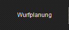 Wurfplanung